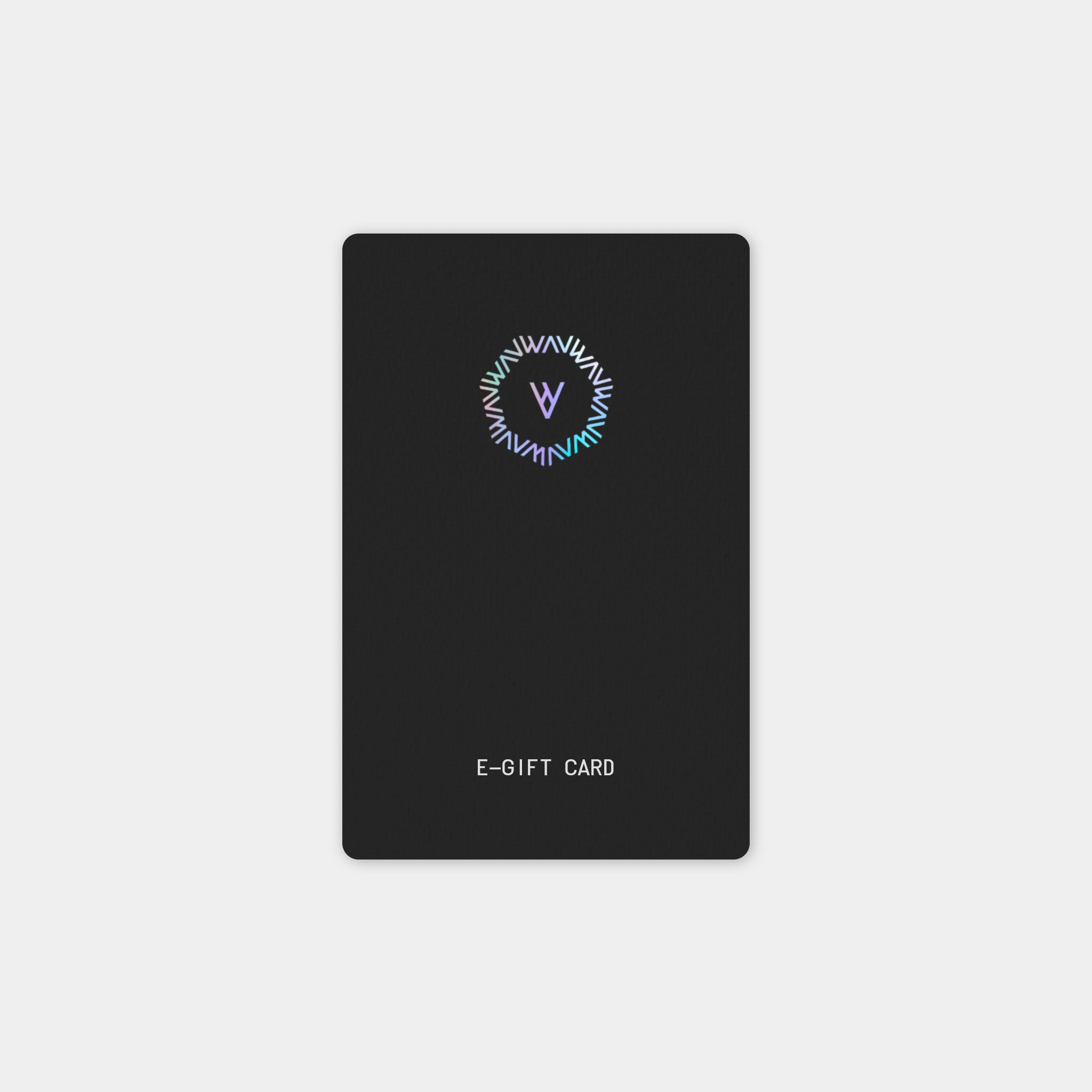 A WAV E-Gift Card showcases a circular pattern with a subtle wav logo symbol. E-GIFT CARD is elegantly inscribed below in white. Ideal for anyone looking for the perfect jewelry gift from WAV.